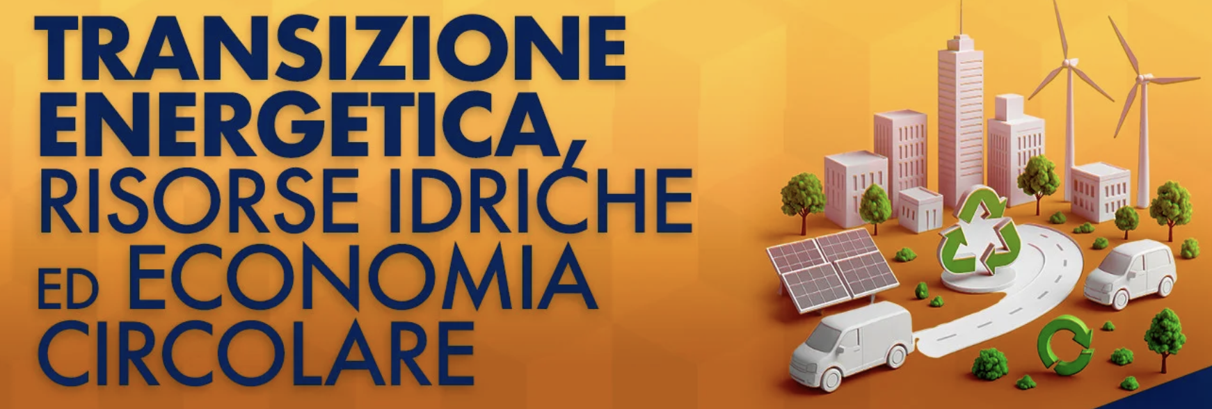Transizione Energetica, Risorse Idriche ed Economia Circolare